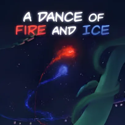 A DANCE OF FIRE AND ICE