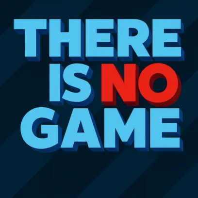 THERE IS NO GAME
